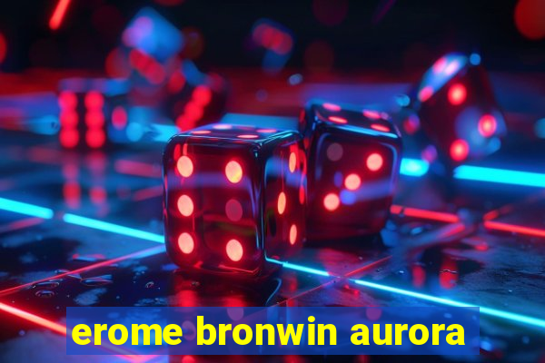 erome bronwin aurora